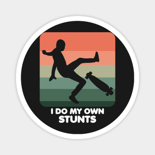 I Do My Own Stunts Funny Skateboard Skate Gift product Magnet